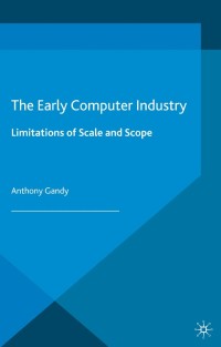 Cover image: The Early Computer Industry 9780230389106