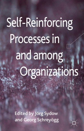 Cover image: Self-Reinforcing Processes in and among Organizations 9780230392823