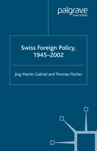 Immagine di copertina: Swiss Foreign Policy, 1945-2002 1st edition 9781403912756