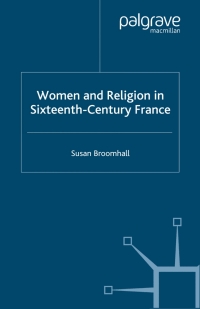 Imagen de portada: Women and Religion in Sixteenth-Century France 9781403936813