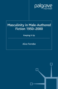 Omslagafbeelding: Masculinity in Male-Authored Fiction, 1950-2000 9781403945501