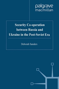 Cover image: Security Cooperation between Russia and Ukraine in the Post-Soviet Era 9780333800959