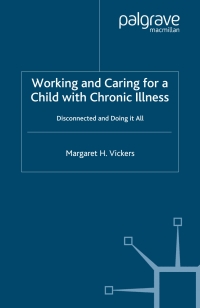 Omslagafbeelding: Working and Caring for a Child with Chronic Illness 9781403997678