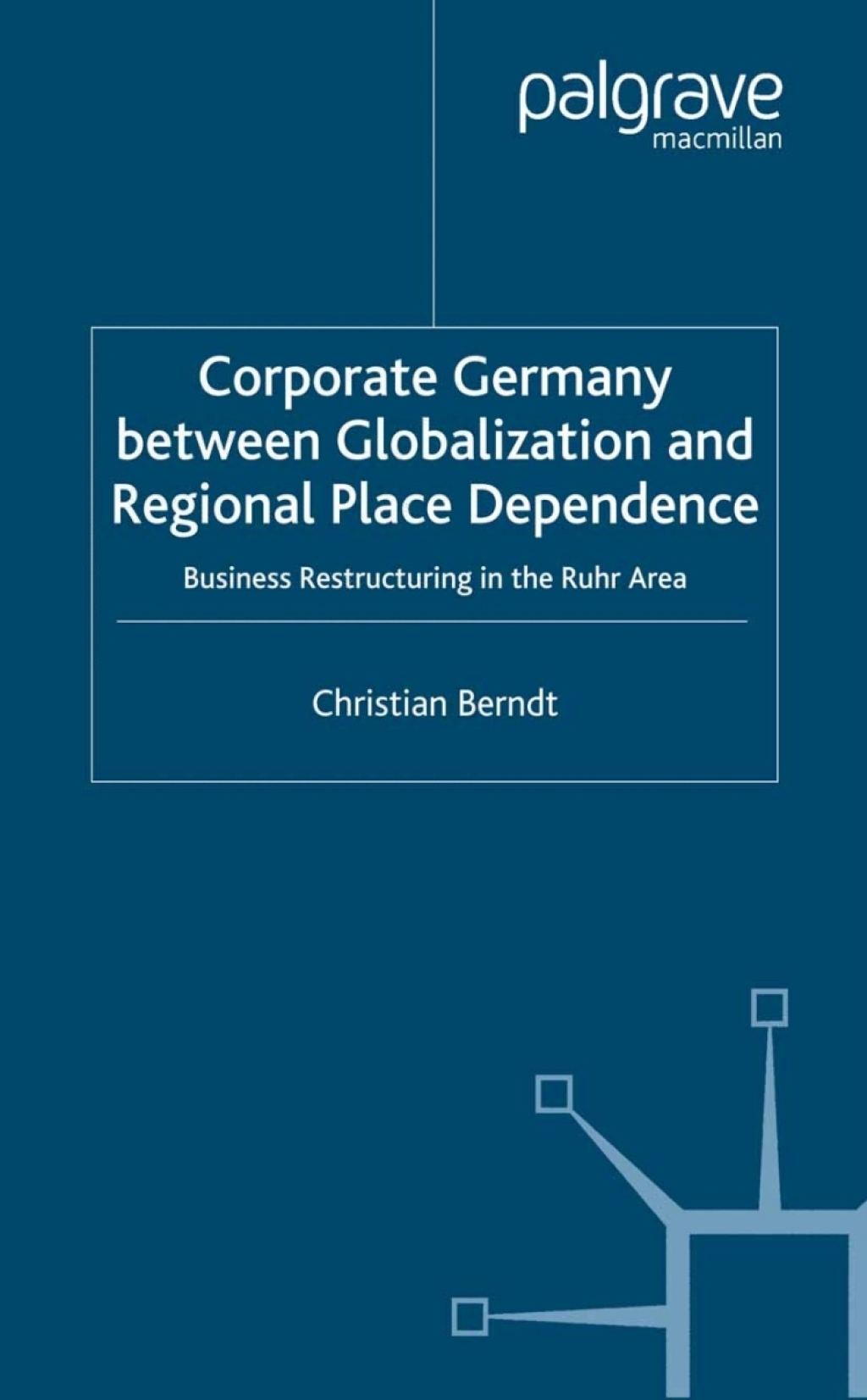 Corporate Germany Between Globalization and Regional Place Dependence Business Restructuring in the Ruhr Area