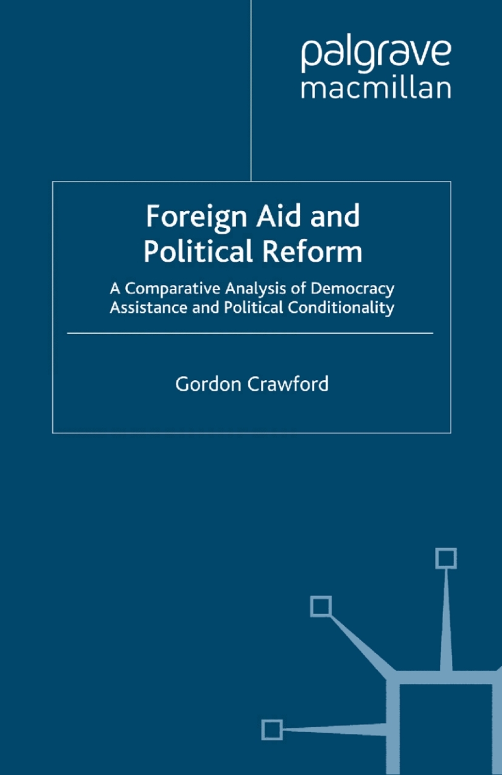 Foreign Aid and Political Reform A Comparative Analysis of Democracy Assistance and Political Conditionality