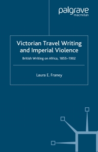 صورة الغلاف: Victorian Travel Writing and Imperial Violence 9781403905086