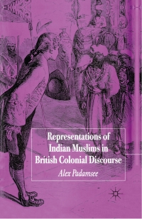 صورة الغلاف: Representations of Indian Muslims in British Colonial Discourse 9781403992307