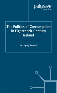 Omslagafbeelding: The Politics of Consumption in Eighteenth-Century Ireland 9780333973554