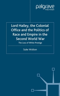 Imagen de portada: Lord Hailey, the Colonial Office and Politics of Race and Empire in the Second World War 9780333800164