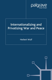 表紙画像: Internationalizing and Privatizing War and Peace 9781403949172