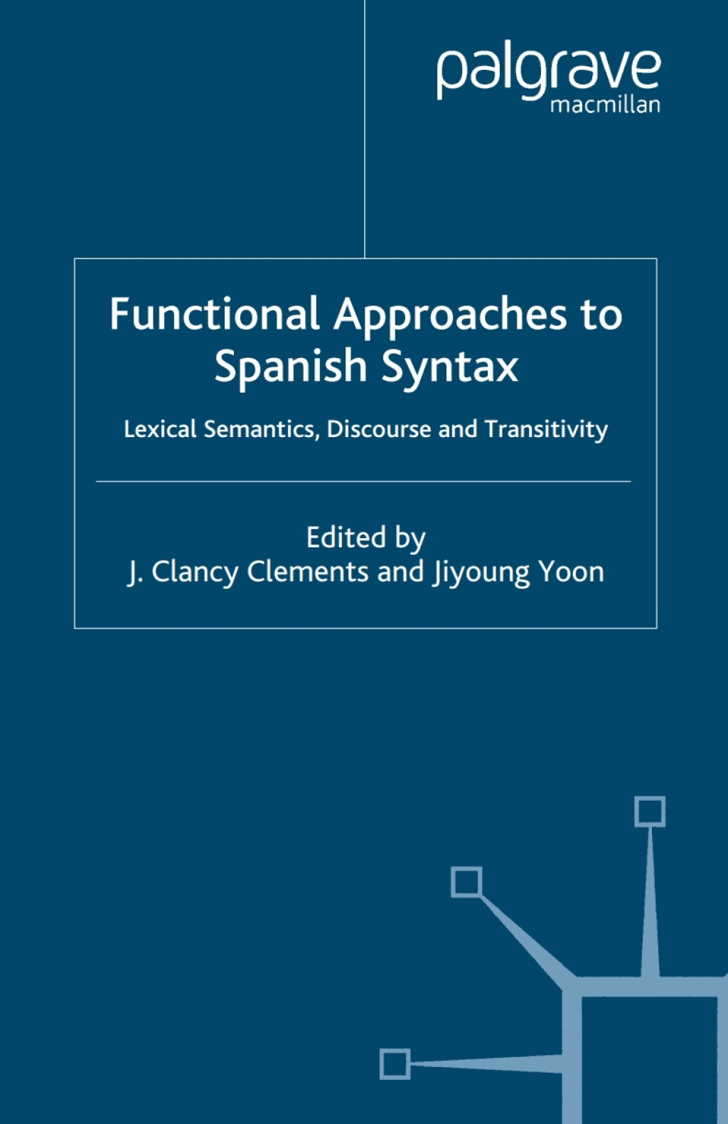 Functional Approaches to Spanish Syntax Lexical Semantics, Discourse and Transitivity