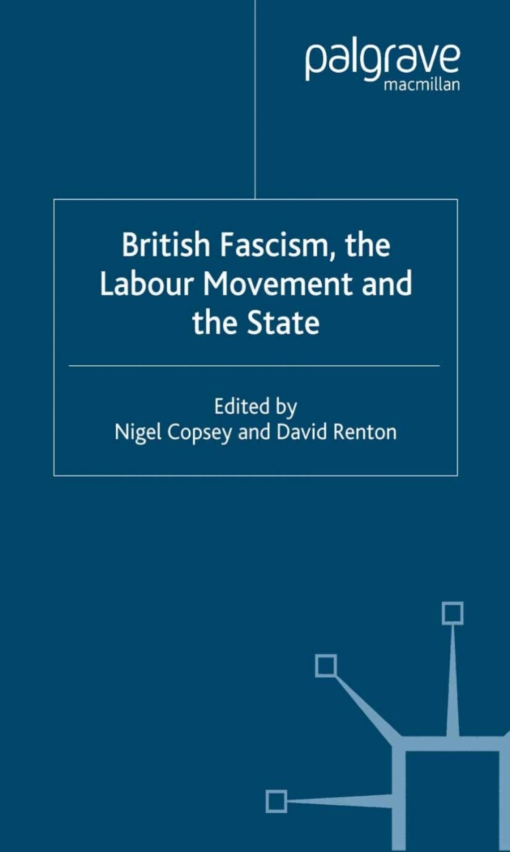 British Fascism, the Labour Movement and the State