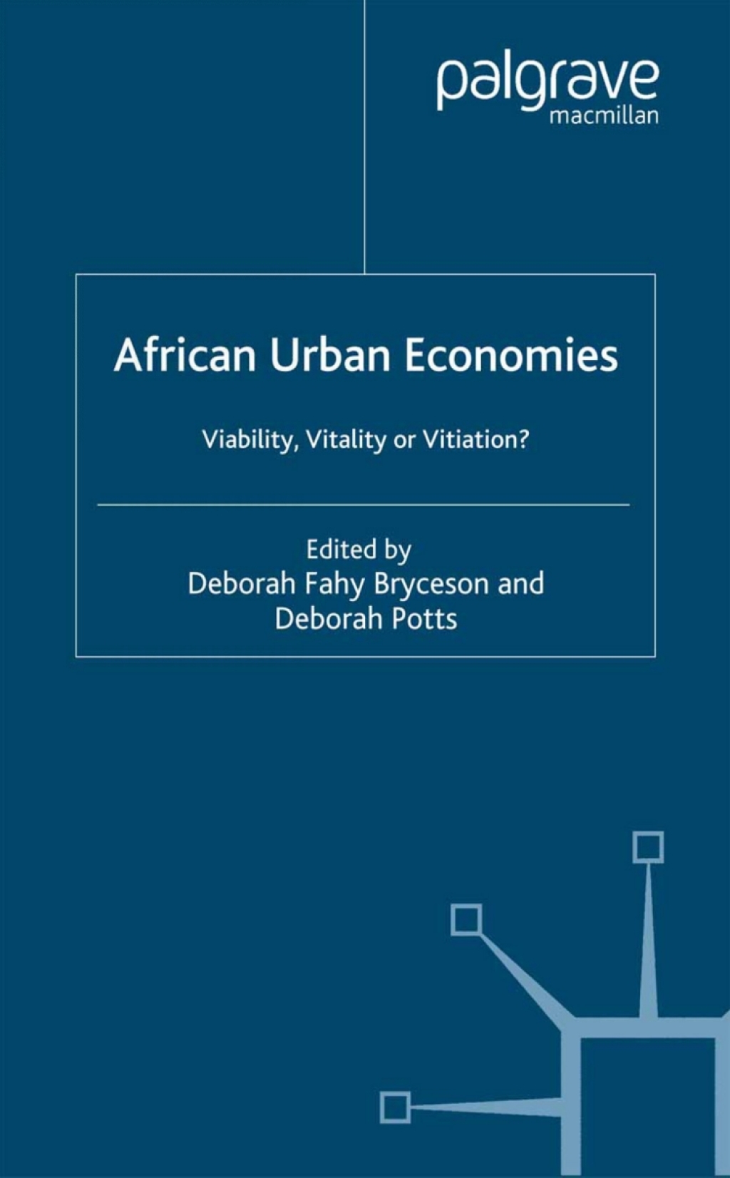 African Urban Economies Viability, Vitality or Vitiation?