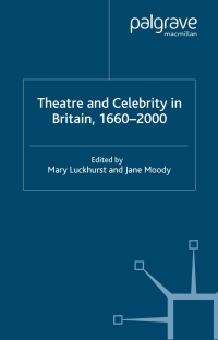صورة الغلاف: Theatre and Celebrity in Britain 1660-2000 9781403946829