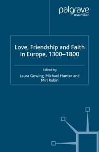 Imagen de portada: Love, Friendship and Faith in Europe, 1300–1800 1st edition 9781403991478