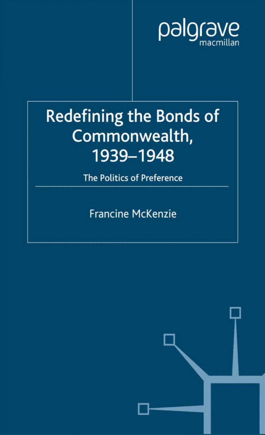 Redefining the Bonds of Commonwealth, 1939-1948 The Politics of Preference
