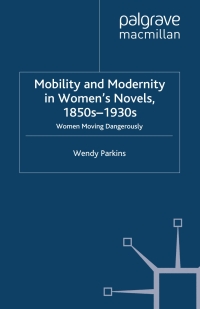 Omslagafbeelding: Mobility and Modernity in Women's Novels, 1850s-1930s 9780230525429