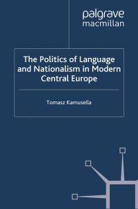 Imagen de portada: The Politics of Language and Nationalism in Modern Central Europe 9780230550704