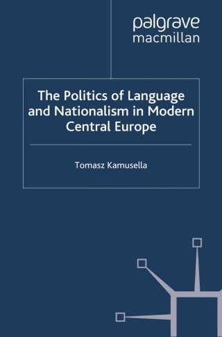 صورة الغلاف: The Politics of Language and Nationalism in Modern Central Europe 9780230550704