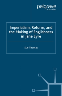 Imagen de portada: Imperialism, Reform and the Making of Englishness in Jane Eyre 9780230554252