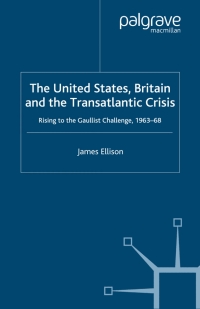 صورة الغلاف: The United States, Britain and the Transatlantic Crisis 9780230522176