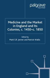 Imagen de portada: Medicine and the Market in England and its Colonies, c.1450- c.1850 9780230506435