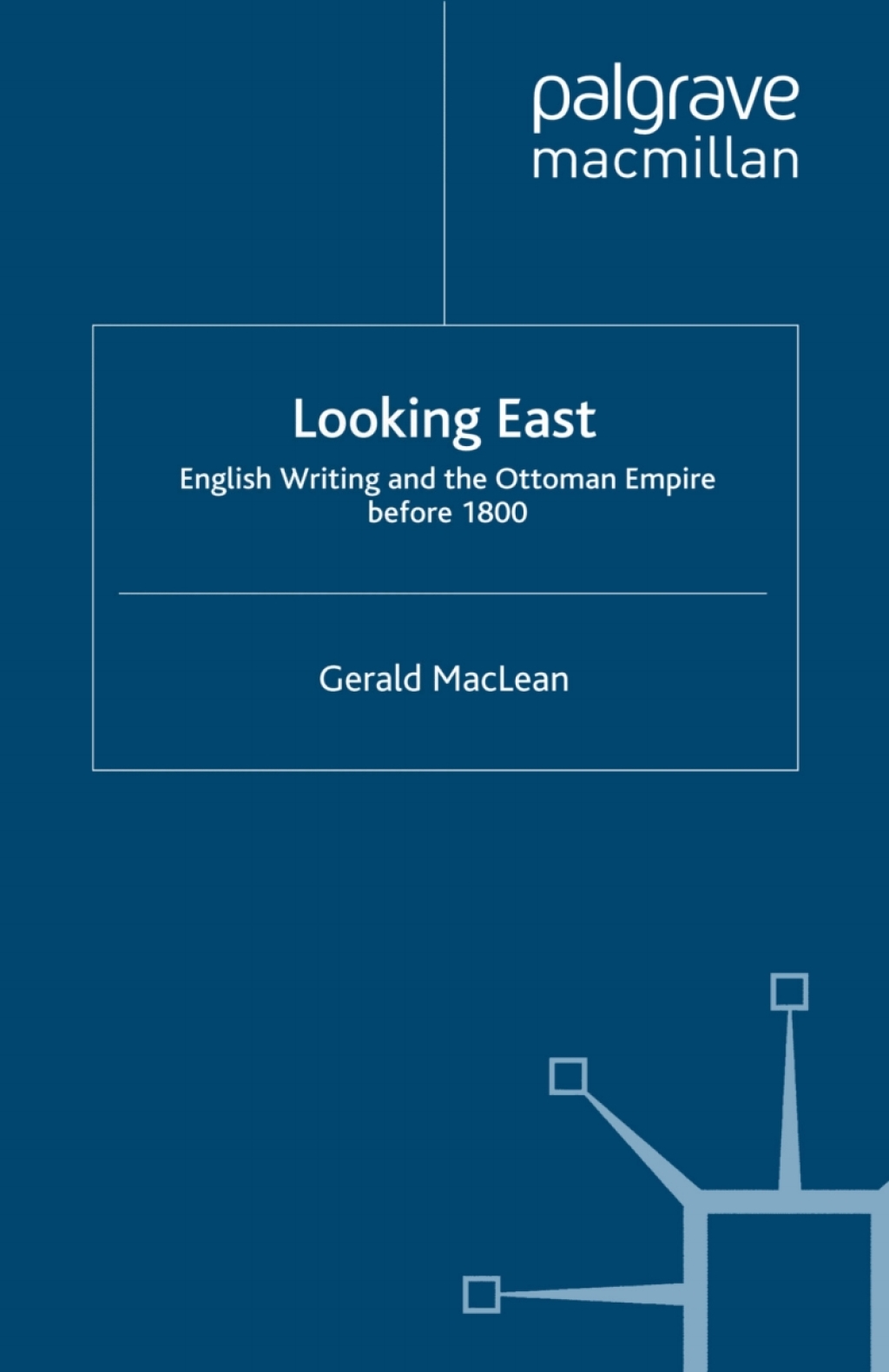 Looking East English Writing and the Ottoman Empire Before 1800
