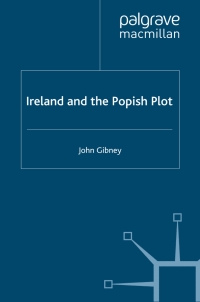 صورة الغلاف: Ireland and the Popish Plot 9780230203655