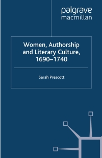 Cover image: Women, Authorship and Literary Culture 1690 - 1740 9781403903235