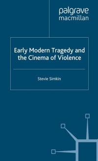 Cover image: Early Modern Tragedy and the Cinema of Violence 9781403944115