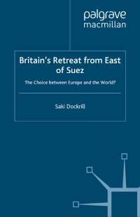 Imagen de portada: Britain’s Retreat from East of Suez 9781349407033