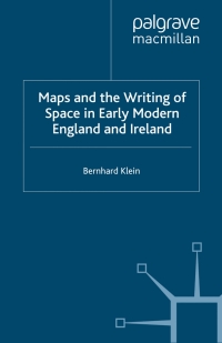 Cover image: Maps and the Writing of Space in Early Modern England and Ireland 9781349418312