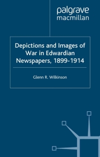 Imagen de portada: Depictions and Images of War in Edwardian Newspapers, 1899-1914 9780333717431