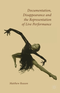 Cover image: Documentation, Disappearance and the Representation of Live Performance 9781403997074