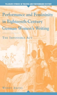 Omslagafbeelding: Performance and Femininity in Eighteenth-Century German Women's Writing 9781403973290