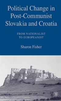 Immagine di copertina: Political Change in Post-Communist Slovakia and Croatia: From Nationalist to Europeanist 9781403972866