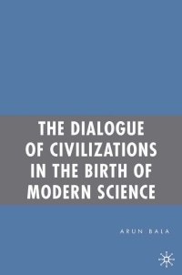 صورة الغلاف: The Dialogue of Civilizations in the Birth of Modern Science 9781403974686
