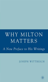 表紙画像: Why Milton Matters: A New Preface to His Writings 9781403972293