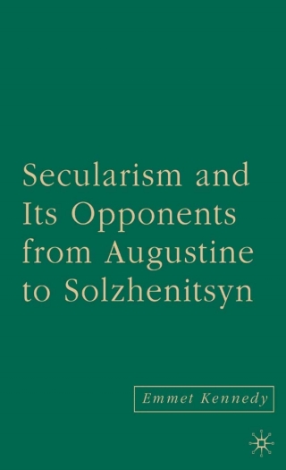 Cover image: Secularism and its Opponents from Augustine to Solzhenitsyn 9781403976154