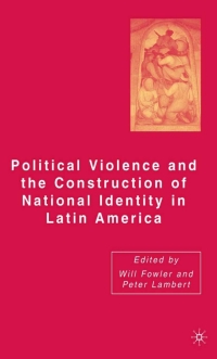 Imagen de portada: Political Violence and the Construction of National Identity in Latin America 9781403973887