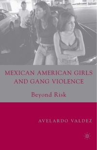 Cover image: Mexican American Girls and Gang Violence 9780230615557