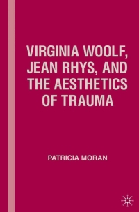 Immagine di copertina: Virginia Woolf, Jean Rhys, and the Aesthetics of Trauma 9781403974822