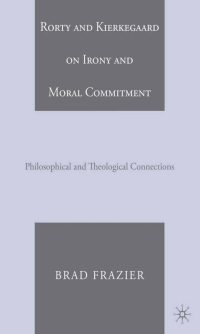 Omslagafbeelding: Rorty and Kierkegaard on Irony and Moral Commitment 9781403975980