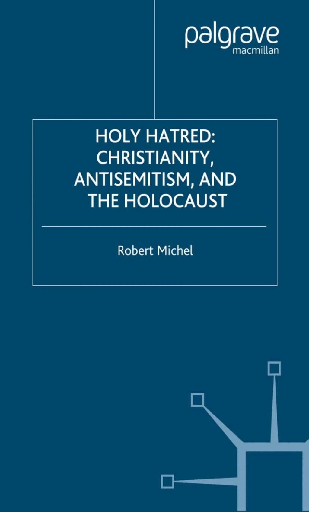 Holy Hatred Christianity, Antisemitism, and the Holocaust
