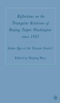 Cover image: Reflections on the Triangular Relations of Beijing-Taipei-Washington Since 1995 9781403970619