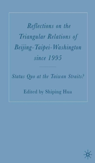 Imagen de portada: Reflections on the Triangular Relations of Beijing-Taipei-Washington Since 1995 9781403970619