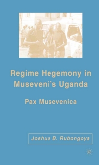 Cover image: Regime Hegemony in Museveni’s Uganda 9781403976055