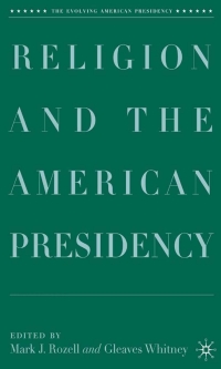 صورة الغلاف: Religion and the American Presidency 9781403977717