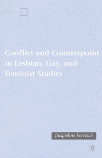 Titelbild: Conflict and Counterpoint in Lesbian, Gay, and Feminist Studies 9781403978998