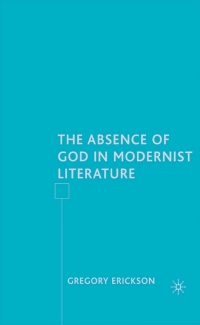 Imagen de portada: The Absence of God in Modernist Literature 9781403977588